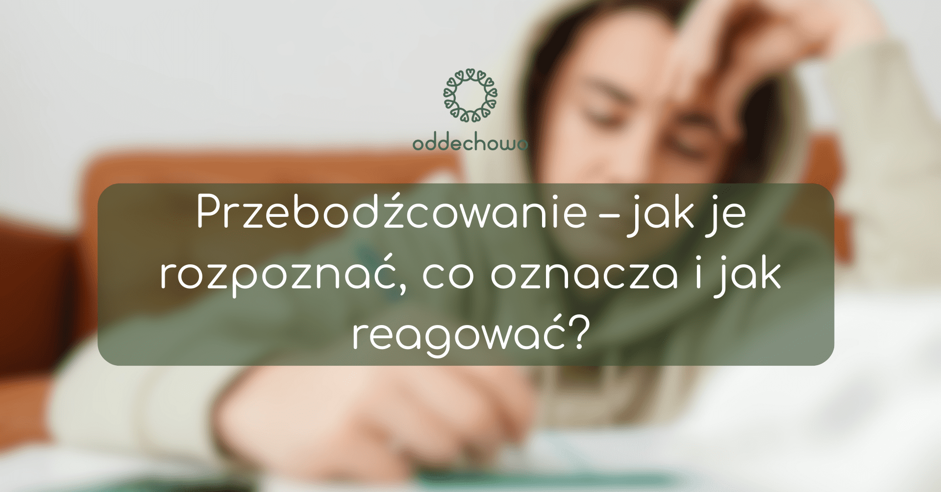 Przebodźcowanie – jak je rozpoznać, co oznacza i jak reagować?