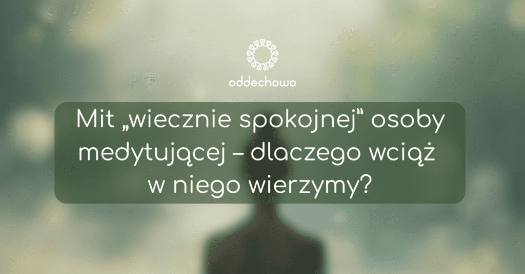 Czy praktykujący mindfulness naprawdę są „zawsze spokojni”? Rozbijamy popularny mit, opierając się na naukowych badaniach nad uważnością i regulacją emocji. Lekki, ciekawy i inspirujący wpis o tym, czym mindfulness jest – a czym na pewno nie jest.