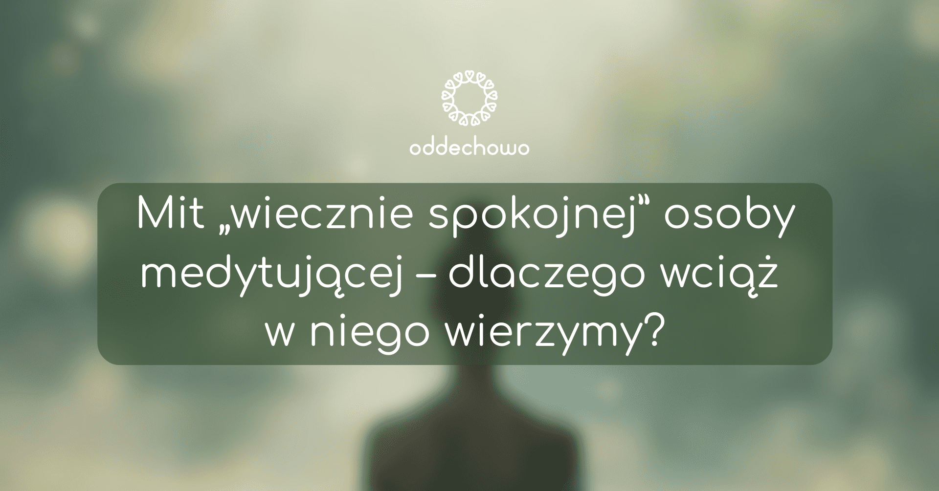 Mit „wiecznie spokojnej” osoby medytującej – dlaczego wciąż w niego wierzymy?