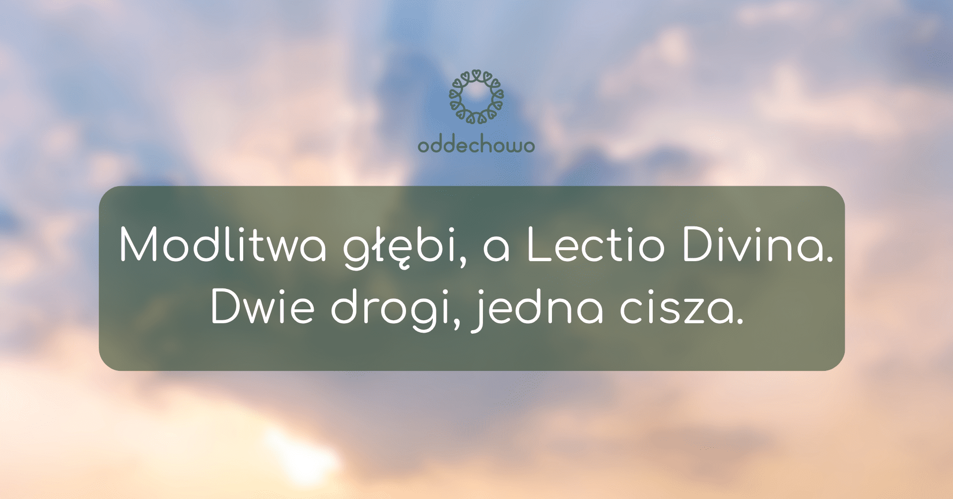 Modlitwa głębi, a&nbsp;Lectio Divina. Dwie drogi, jedna cisza.